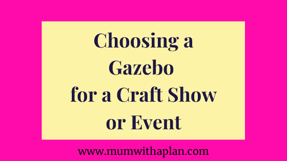 choosing a heavy duty gazebo for a craft fair